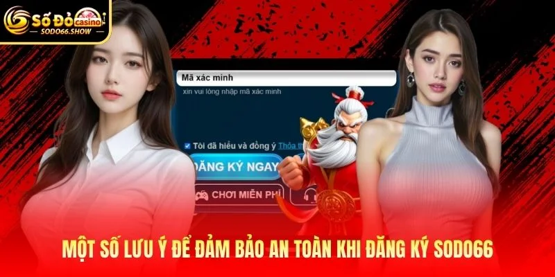 Một số lưu ý để đảm bảo an toàn khi đăng ký SODO66 Một số lưu ý để đảm bảo an toàn khi đăng ký SODO66