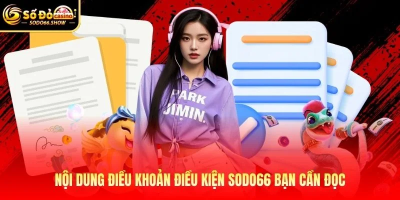 Nội dung điều khoản điều kiện SODO66 bạn cần đọc Nội dung điều khoản điều kiện SODO66 bạn cần đọc